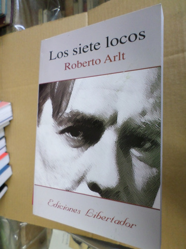 Los Siete Locos Roberto Arlt