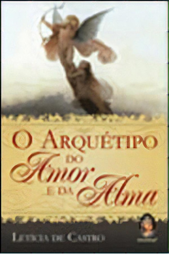 O Arquétipo Do Amor E Da Alma, De Castro, Leticia De. Editora Madras, Capa Mole