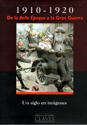 1910-1920 De La Belle Époque A La Gran Guerra.