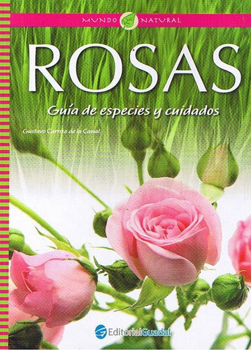 Rosas- Guia De Especies Y Cuidados - Carrizo De La Canal, Gu