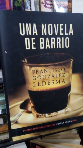 Francisco Gonzalez Ledesma  Una Novela De Barrio 