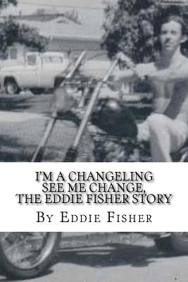 Libro I'm A Changeling See Me Change: The Eddie Fisher St...