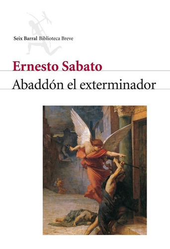 Abaddãâ³n El Exterminador, De Sabato, Ernesto. Editorial Seix Barral, Tapa Blanda En Español