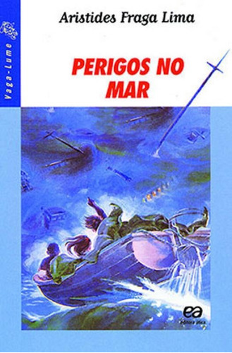 Perigos No Mar, De Aristides Fraga Lima. Editora Ática, Capa Mole Em Português