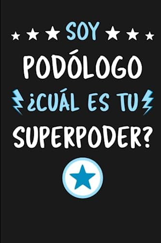 Libro: Soy Podólogo ¿cuál Es Tu Superpoder?: Diario Libreta