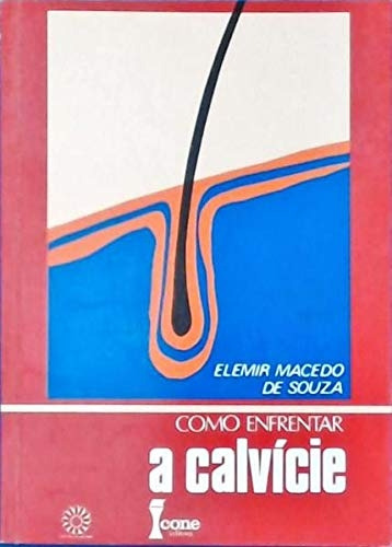 Livro Como Enfrentar A Calvicie - Elemir M. Souza [1988]