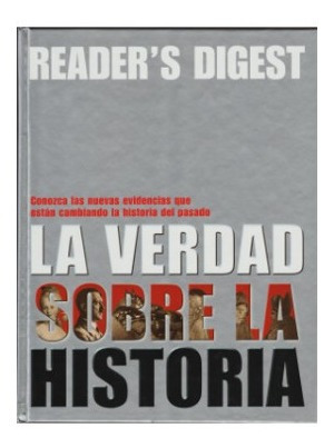 La Verdad Sobre La Historia - Readers Digest 