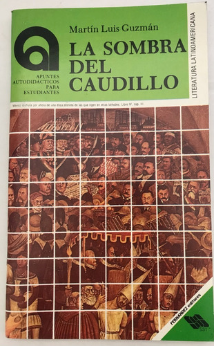 Sombra Del Caudillo, La Guzmán, Martín Luis Libro Análisis