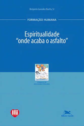 Espiritualidade - "Onde acaba o asfalto", de Buelta, Benjamín González. Editorial Associação Jesuítica de Educação e Assistência Social - Edições Loyola, capa mole em português, 2006