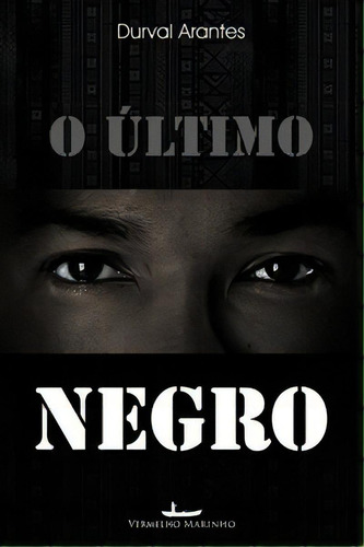 O Último Negro, De Arantes Durval. Editora Vermelho Marinho Em Português