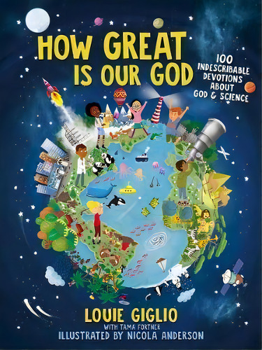 How Great Is Our God : 100 Indescribable Devotions About God And Science, De Louie Giglio. Editorial Thomas Nelson Publishers, Tapa Dura En Inglés