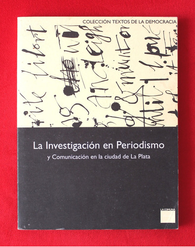 Investigación En Periodismo En La Plata - V. Gallo (coord.)