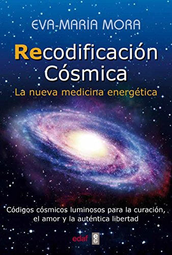 Recodificacion Cosmica. La Nueva Medicina Energetica