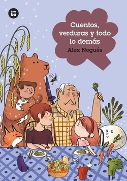 Cuentos, Verduras Y Todo Lo Demás Nogues Otero, Alejandro B