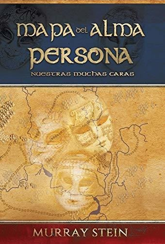 Mapa Del Alma - Persona : Nuestras Muchas Caras, De Murray Stein. Editorial Chiron Publications, Tapa Dura En Español
