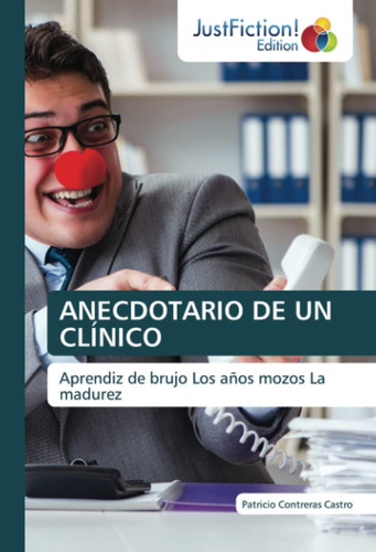 Libro: Anecdotario De Un Clínico: Aprendiz De Brujo Los Años