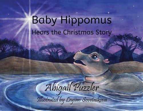 Baby Hippomus Hears The Christmas Story, De Puzzler, Abigail. Editorial Xulon Pr, Tapa Blanda En Inglés