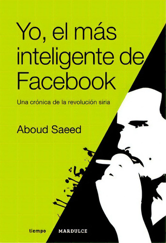 Yo, El Más Inteligente De Facebook, De Saeed, Aboud. Editorial Mardulce, Tapa Blanda, Edición 1 En Español, 2013