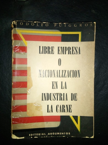 Libre Empresa O Nacionalización Industria Carne Puiggros 