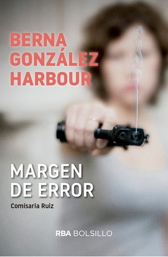 Margen De Error. Comisaria Ruíz: No, De Berna González Harbour. Serie No, Vol. No. Editorial Rba, Tapa Blanda, Edición No En Español, 1