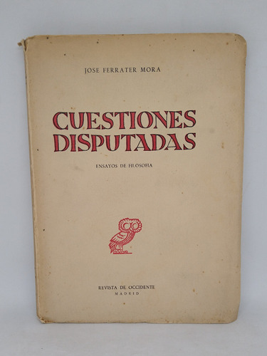 Cuestiones Disputadas Ensayos De Filosofia Ferrater Mora L5