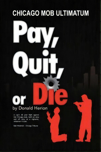 Pay, Quit, Or Die, De Don Herion. Editorial Xlibris, Tapa Dura En Inglés