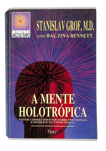 Stanislav Grof - A Mente Holotrópica - Novos Conhecimentos (Usado)