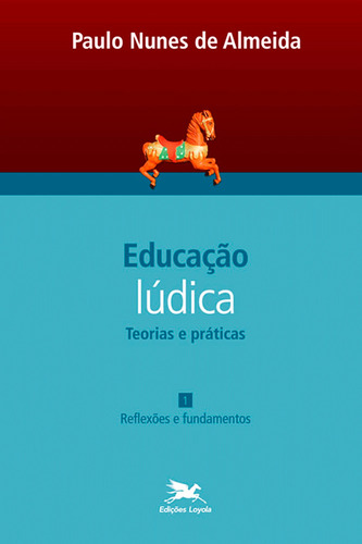 Educação lúdica - Vol. 1: Volume 1 - Teorias e práticas: Reflexões e fundamentos, de Almeida, Paulo Nunes de. Série Educação Lúdica (1), vol. 1. Editora Associação Nóbrega de Educação e Assistência Social, capa mole em português, 2013