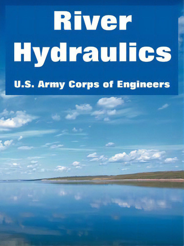 River Hydraulics, De U. S. Army Corps Of Engineers. Editorial Intl Law & Taxation Publ, Tapa Blanda En Inglés
