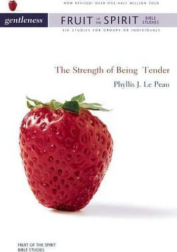 Gentleness : The Strength Of Being Tender, De Phyllis J. Lepeau. Fruit Of The Spirit Bible Studies, Vol. 1. Editorial Harperchristian Resources, Tapa Blanda En Inglés