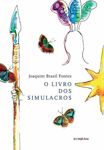 O livro dos simulacros, de Fontes, Joaquim Brasil. Editorial Editora Iluminuras Ltda., capa mole em português, 2021