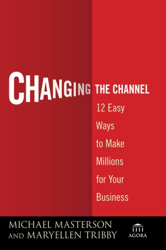 Libro Changing The Channel: 12 Easy Ways To Make Millions