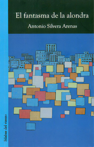El fantasma de la alondra: El fantasma de la alondra, de Antonio Silvera Arenas. Serie 9589955291, vol. 1. Editorial Silaba Editores, tapa blanda, edición 2011 en español, 2011