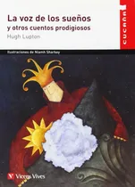 Comprar La Voz De Los Sueños Y Otros Cuentos Prodigiosos (cucaña)