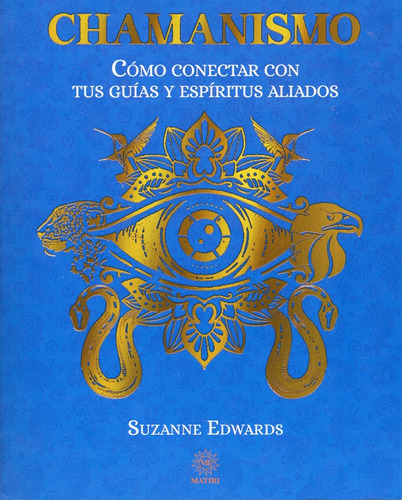 Chamanismo: Como Conectar Con Tus Guías Y Espiritus Aliados., De Suzanne Edwards. Editorial Matiri, Tapa Blanda En Español