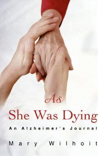 As She Was Dying, De Mary Wilhoit. Editorial Iuniverse, Tapa Blanda En Inglés