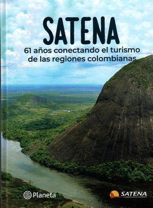 Libro Satena. 61 Años Conectando El Turismo De Las Regiones