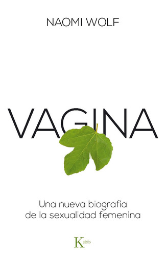 Vagina: Una nueva biografía de la sexualidad femenina, de Wolf, Naomi. Editorial Kairos, tapa blanda en español, 2014