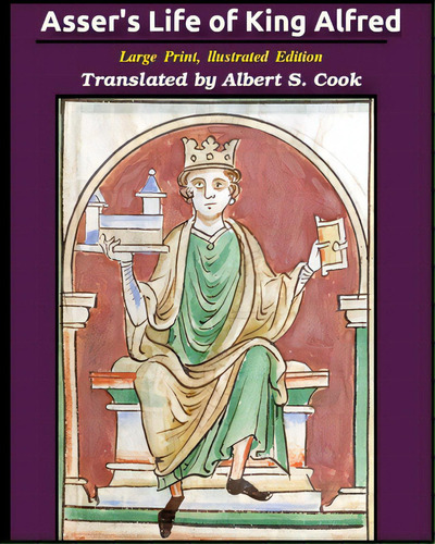 Asser's Life Of King Alfred: Large Print, Illustrated Edition, De Sherborne, Asser Bishop Of. Editorial Blurb Inc, Tapa Blanda En Inglés