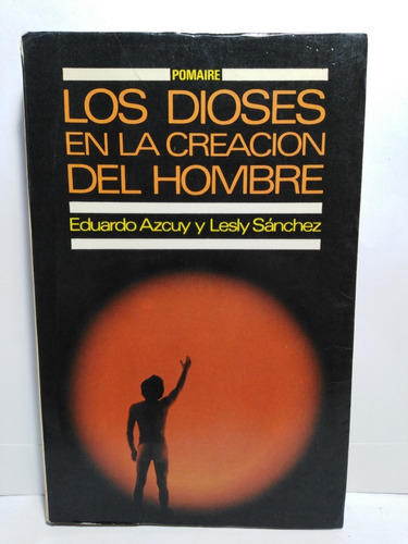 Los Dioses En La Creacion Del Hombre - E. Azcuy Y L. Sánchez