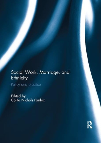 Libro: Social Work, Marriage, And Ethnicity: Policy And