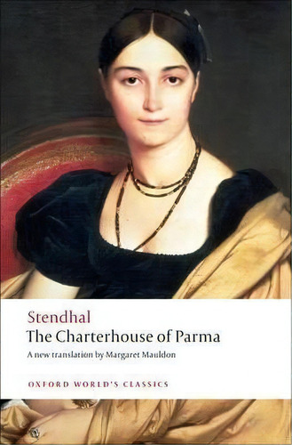 The Charterhouse Of Parma, De Stendhal. Editorial Oxford University Press, Tapa Blanda En Inglés