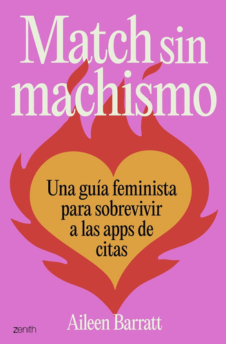 Match Sin Machismo: Una Guía Feminista Para Sobrevivir A Las Apps De Citas, De Barratt, Aileen. Editorial Zenith, Tapa Blanda En Español, 2025
