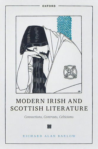 Modern Irish And Scottish Literature: Connections, Contrasts, Celticisms, De Barlow, Richard Alan. Editorial Oxford Univ Pr, Tapa Dura En Inglés