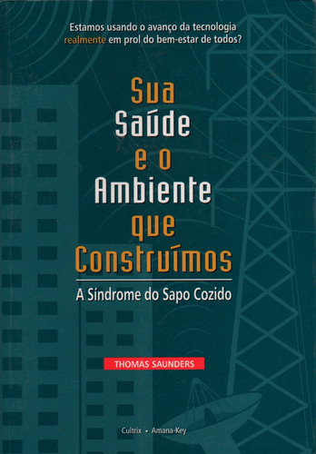 Sua saúde e o ambiente que construímos: a síndrome do sap, de Thomas Saunders. Editorial CULTRIX - GRUPO PENSAMENTO, tapa mole en português