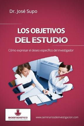 Libro Los Objetivos Del Estudio - Dr Jose Supo