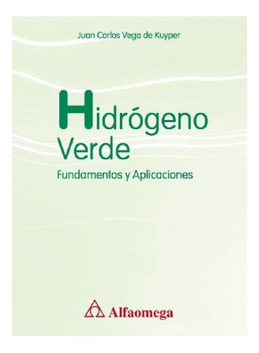 Libro - Hidrogeno Verde Fundamentos Y Aplicaciones / Juan V