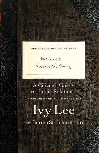 Mr. Lee's Publicity Book : A Citizen's Guide To Public Relations, De Ivy Ledbetter Lee. Editorial Prmuseum Press, Llc, Tapa Blanda En Inglés
