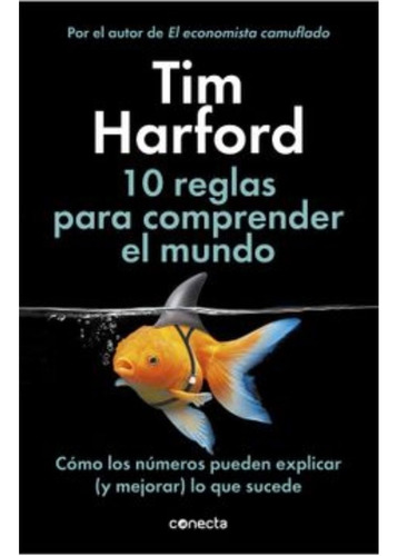 10 Reglas Para Comprender El Mundo - Tim Harford