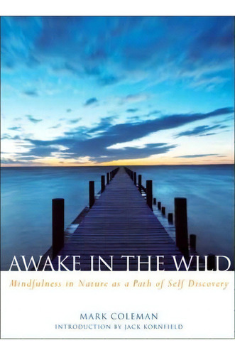 Awake In The Wild, De Mark Coleman. Editorial New World Library, Tapa Blanda En Inglés